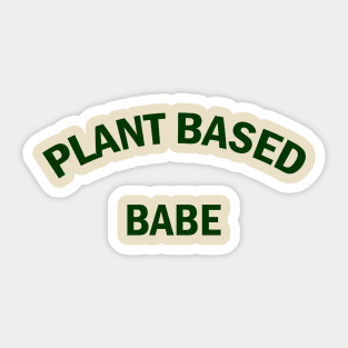 Plant Based Babe Sticker